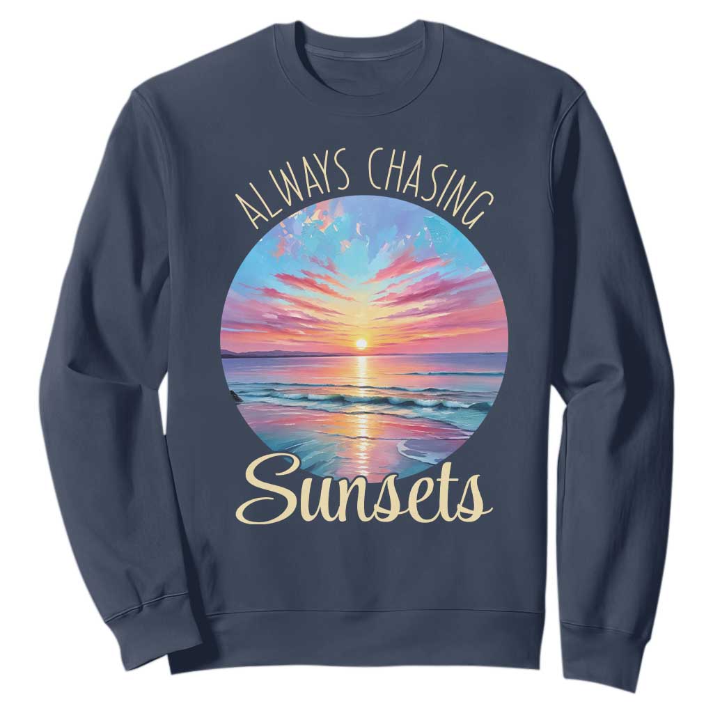 Always Chasing Sunsets Sweatshirt Summer Vacation Travel Gift TS12 Navy Print Your Wear