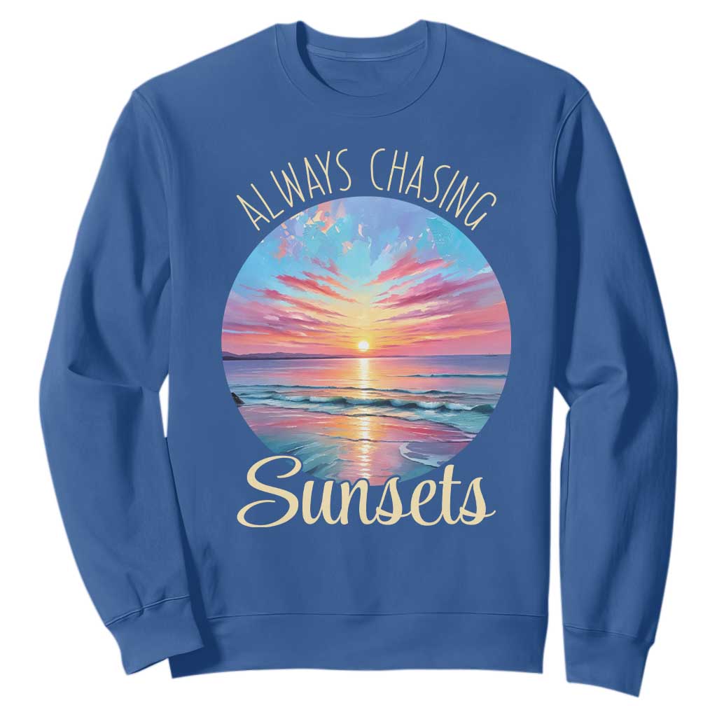 Always Chasing Sunsets Sweatshirt Summer Vacation Travel Gift TS12 Royal Blue Print Your Wear