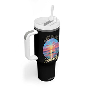 Always Chasing Sunsets Tumbler With Handle Summer Vacation Travel Gift TS12 Print Your Wear