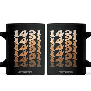 1491 Indigenous Peoples Day Coffee Mug Native American Heritage Pride TS12 Black Print Your Wear