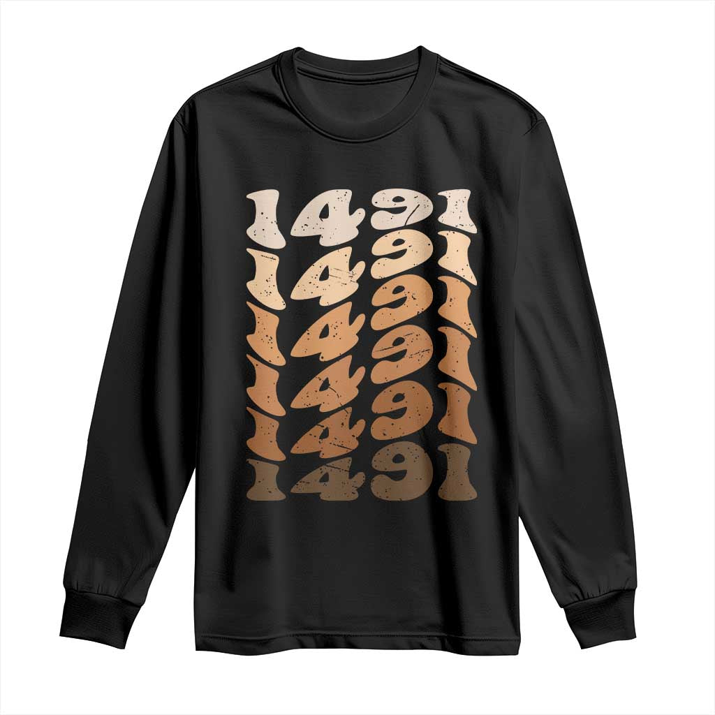 1491 Indigenous Peoples Day Long Sleeve Shirt Native American Heritage Pride TS12 Black Print Your Wear
