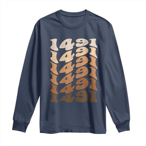 1491 Indigenous Peoples Day Long Sleeve Shirt Native American Heritage Pride TS12 Navy Print Your Wear