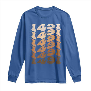 1491 Indigenous Peoples Day Long Sleeve Shirt Native American Heritage Pride TS12 Royal Blue Print Your Wear
