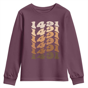 1491 Indigenous Peoples Day Youth Sweatshirt Native American Heritage Pride TS12 Maroon Print Your Wear