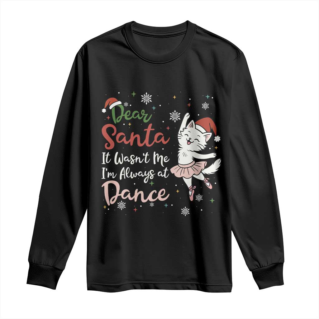 Funny Christmas Ballet Cat Lover Long Sleeve Shirt Dear Santa It Was Not Me TS12 Black Print Your Wear