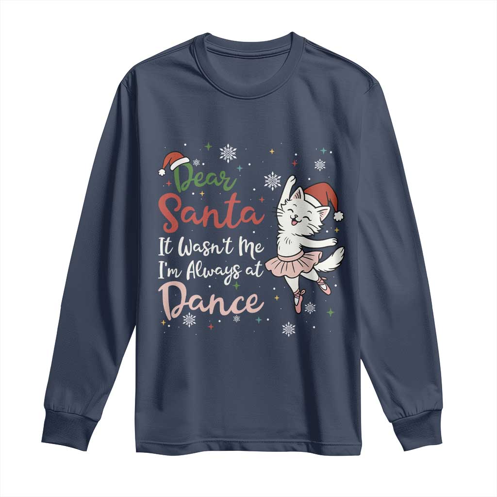 Funny Christmas Ballet Cat Lover Long Sleeve Shirt Dear Santa It Was Not Me TS12 Navy Print Your Wear