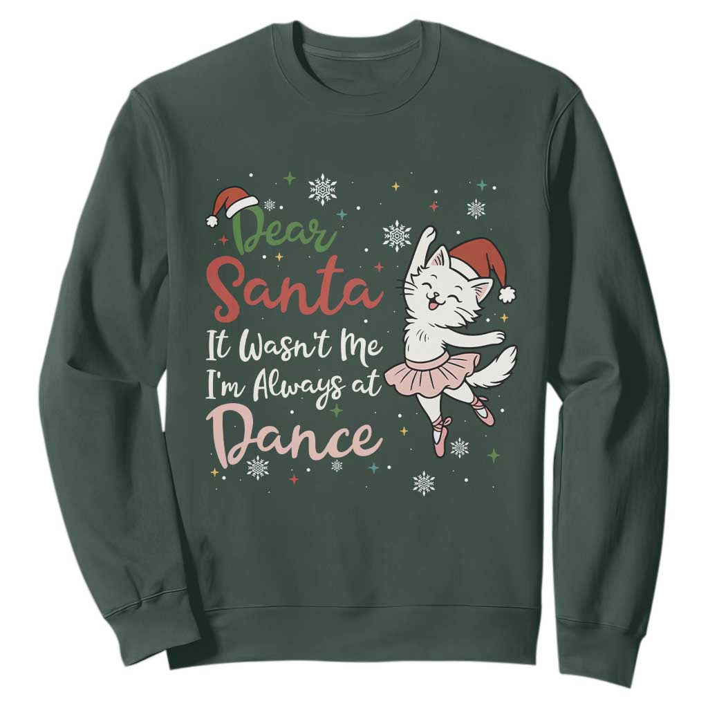Funny Christmas Ballet Cat Lover Sweatshirt Dear Santa It Was Not Me TS12 Dark Forest Green Print Your Wear