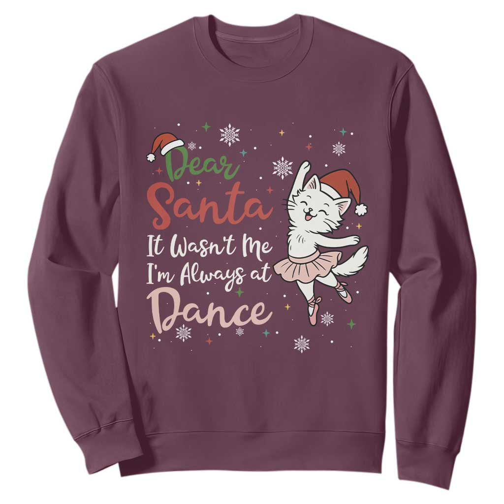 Funny Christmas Ballet Cat Lover Sweatshirt Dear Santa It Was Not Me TS12 Maroon Print Your Wear