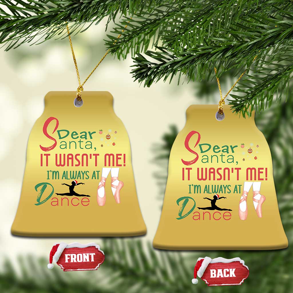 Funny Christmas Ballet Dancer Gift Christmas Ornament Dear Santa It Was Not Me TS12 Bell Flake Gold Print Your Wear
