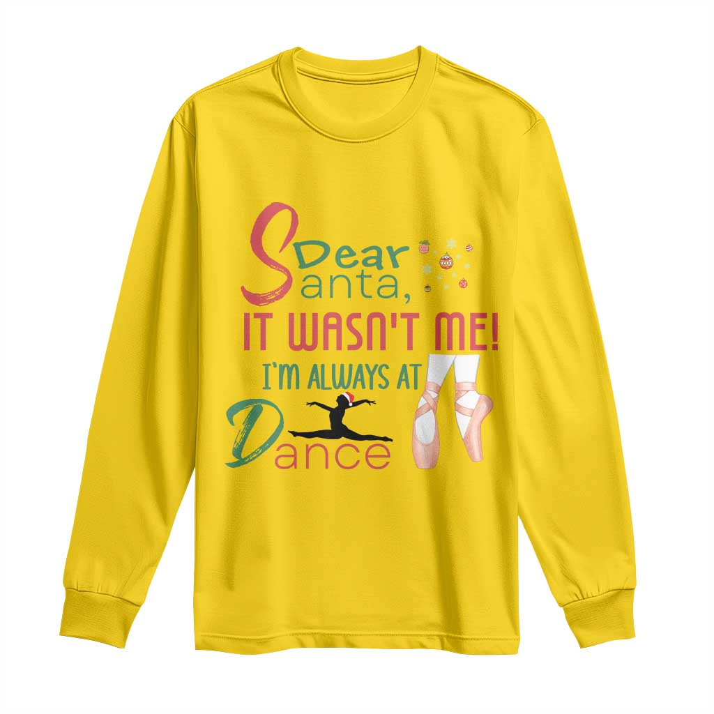 Funny Christmas Ballet Dancer Gift Long Sleeve Shirt Dear Santa It Was Not Me TS12 Daisy Print Your Wear