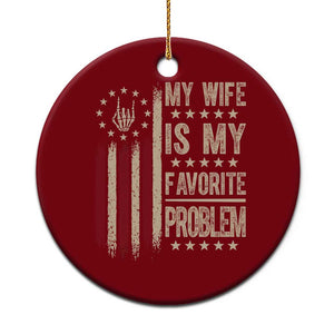 Funny My Wife Is My Favorite Problem Ceramic Ornament American Flag Husband Marriage Gift TS12 1pc Red Print Your Wear