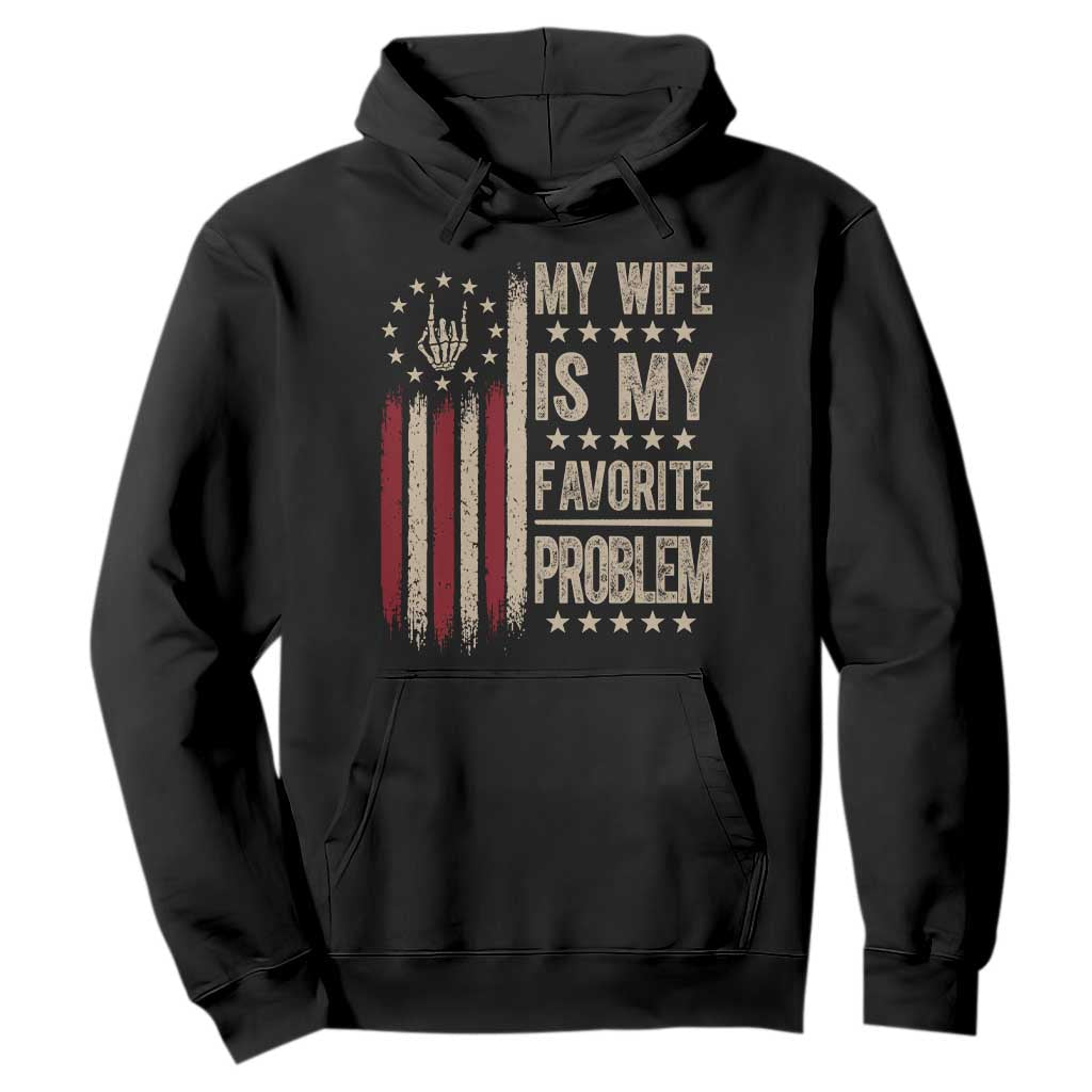 Funny My Wife Is My Favorite Problem Hoodie American Flag Husband Marriage Gift TS12 Black Print Your Wear