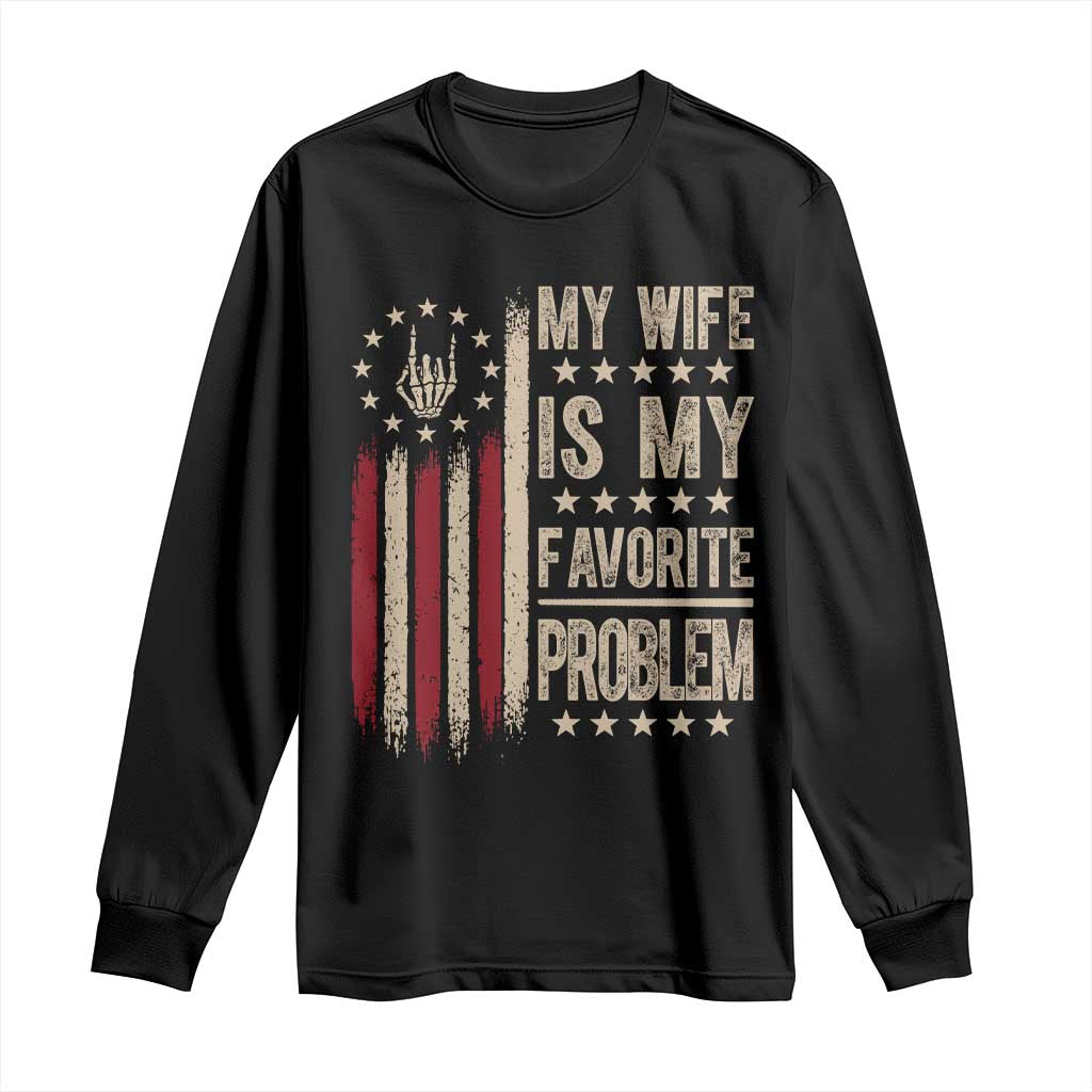 Funny My Wife Is My Favorite Problem Long Sleeve Shirt American Flag Husband Marriage Gift TS12 Black Print Your Wear