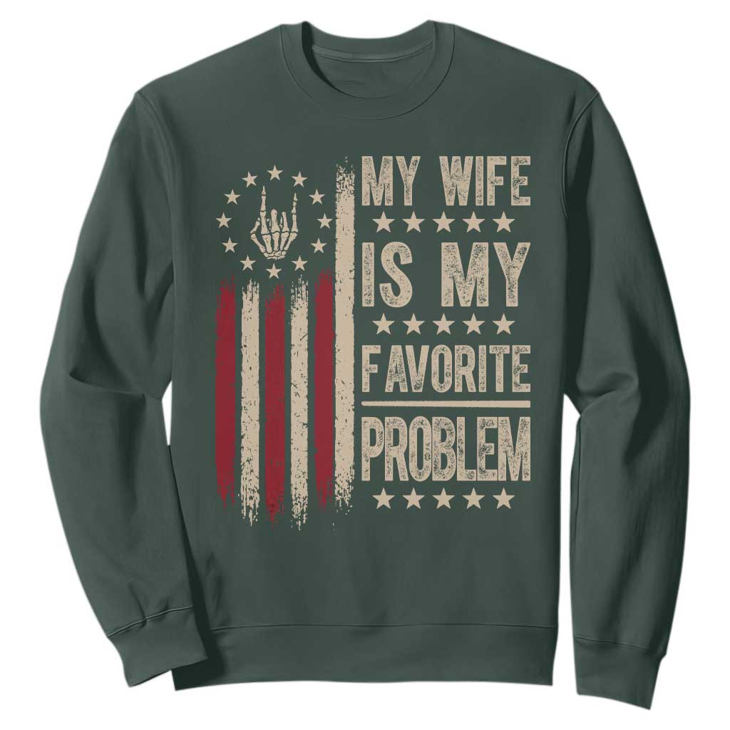 Funny My Wife Is My Favorite Problem Sweatshirt American Flag Husband Marriage Gift TS12 Dark Forest Green Print Your Wear