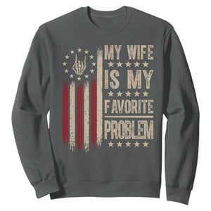 Funny My Wife Is My Favorite Problem Sweatshirt American Flag Husband Marriage Gift TS12 Dark Heather Print Your Wear