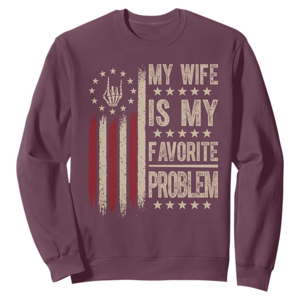 Funny My Wife Is My Favorite Problem Sweatshirt American Flag Husband Marriage Gift TS12 Maroon Print Your Wear