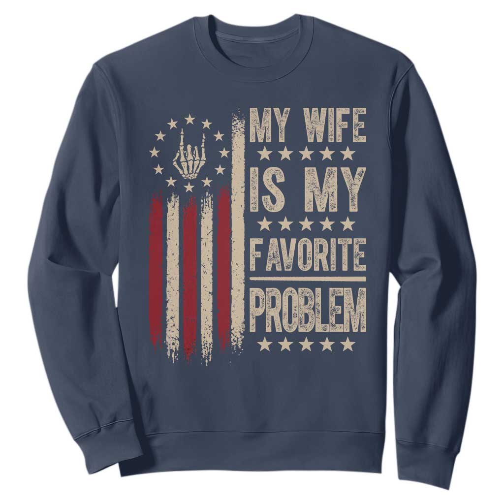 Funny My Wife Is My Favorite Problem Sweatshirt American Flag Husband Marriage Gift TS12 Navy Print Your Wear