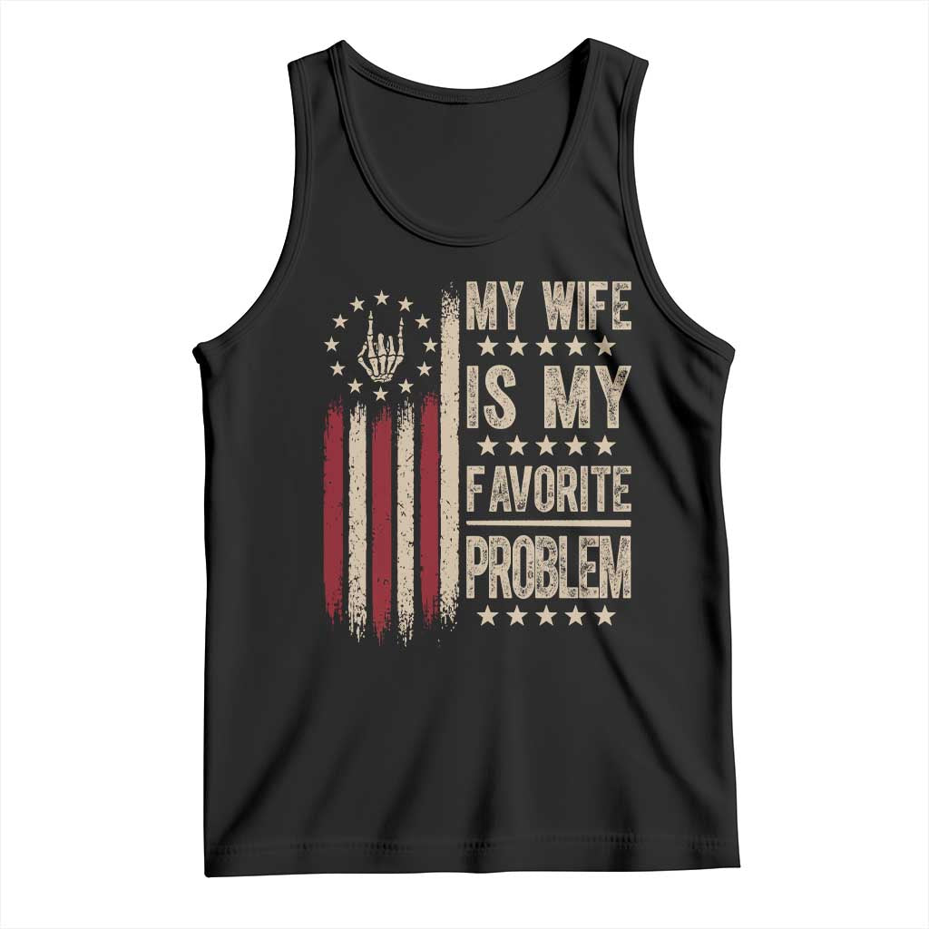 Funny My Wife Is My Favorite Problem Tank Top American Flag Husband Marriage Gift TS12 Black Print Your Wear