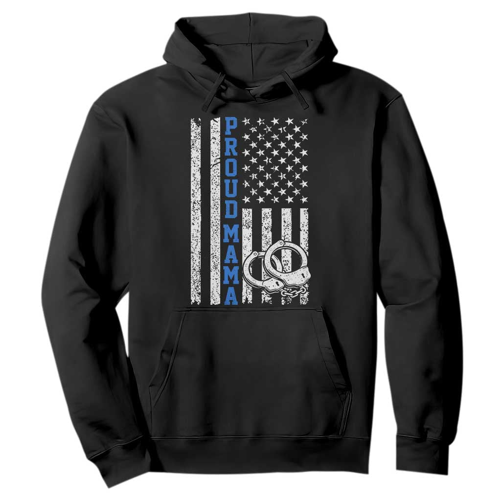 Proud Police Mom Hoodie Patriotic Flag Handcuffs Law Enforcement Gift