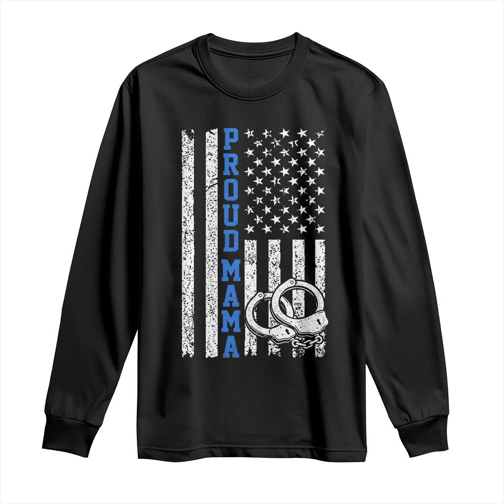 Proud Police Mom Long Sleeve Shirt Patriotic Flag Handcuffs Law Enforcement Gift