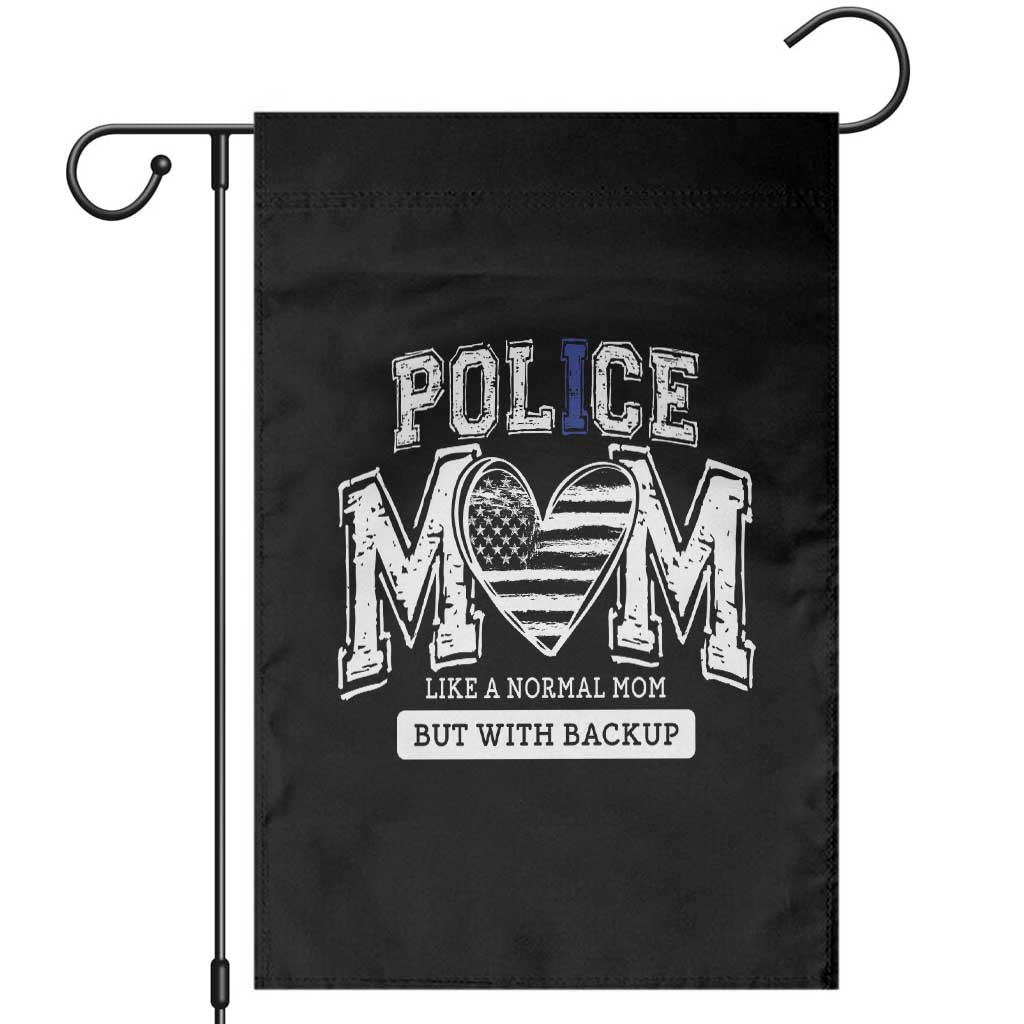 Police Mom Like A Normal Mom But With Backup Garden Flag Law Enforcement Mother Gift
