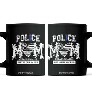 Police Mom Like A Normal Mom But With Backup Coffee Mug Law Enforcement Mother Gift