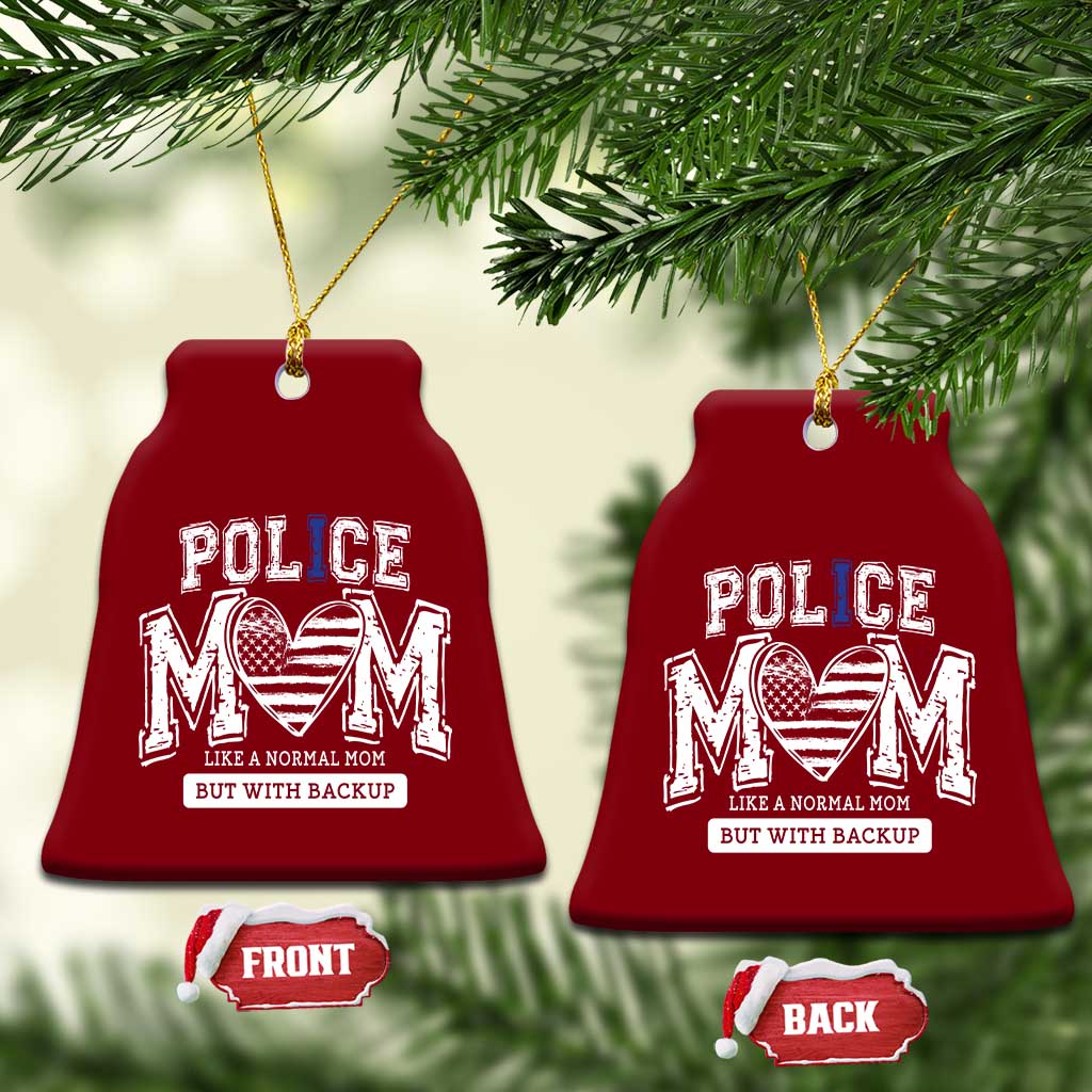 Police Mom Like A Normal Mom But With Backup Ceramic Ornament Law Enforcement Mother Gift