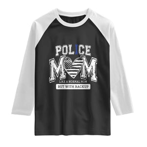 Police Mom Like A Normal Mom But With Backup Raglan Shirt Law Enforcement Mother Gift