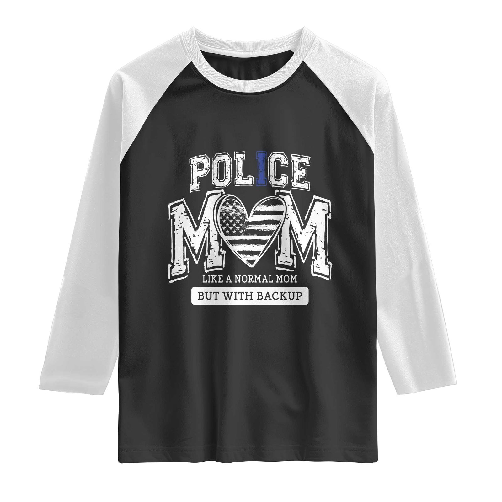 Police Mom Like A Normal Mom But With Backup Raglan Shirt Law Enforcement Mother Gift