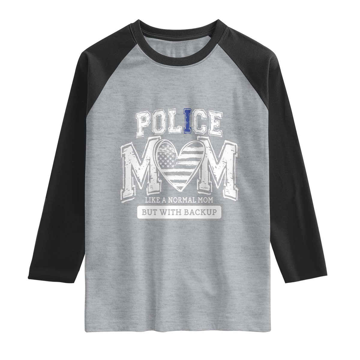 Police Mom Like A Normal Mom But With Backup Raglan Shirt Law Enforcement Mother Gift