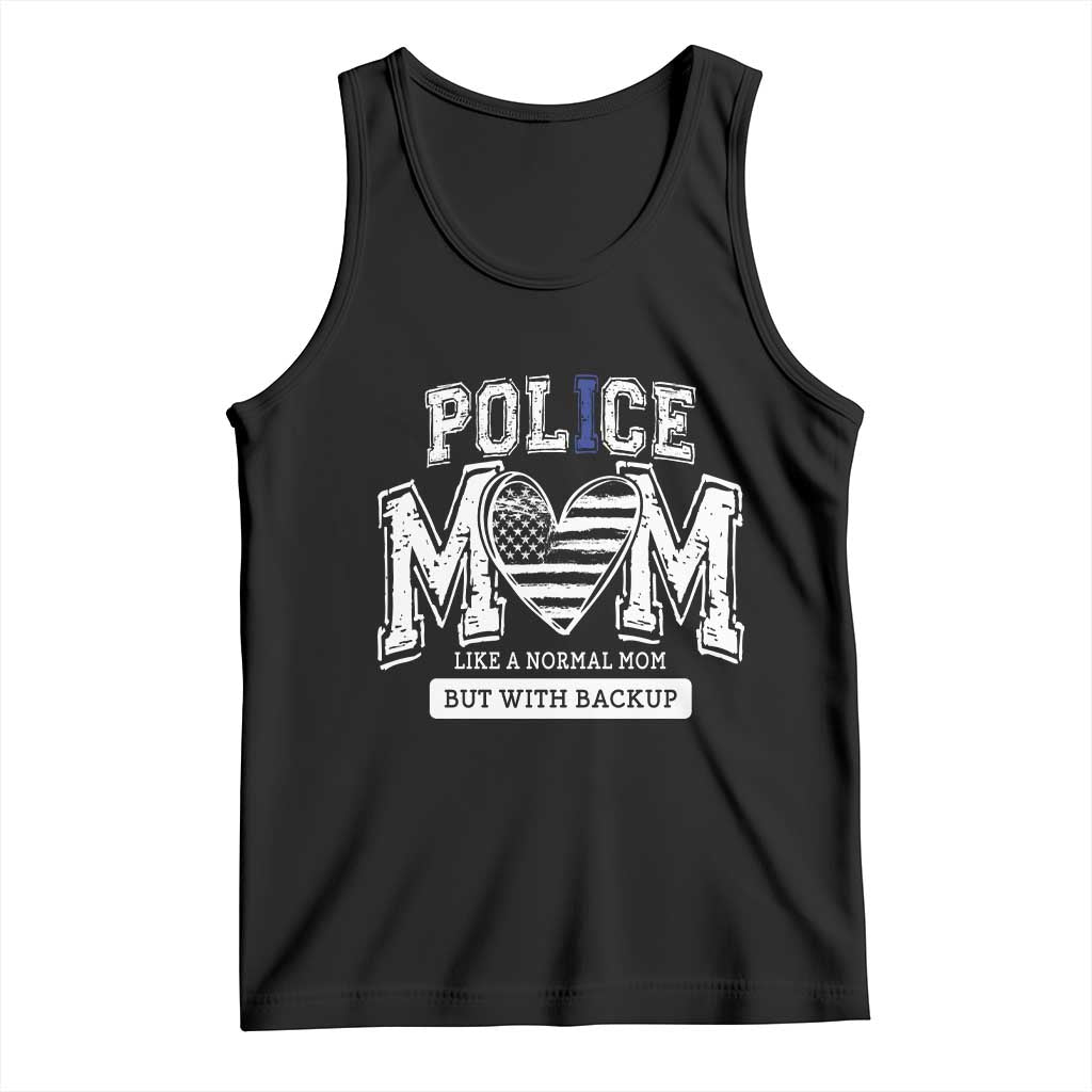 Police Mom Like A Normal Mom But With Backup Tank Top Law Enforcement Mother Gift