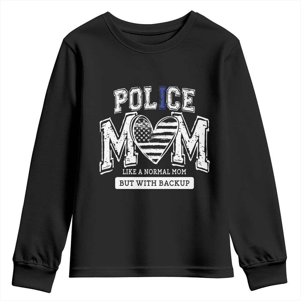 Police Mom Like A Normal Mom But With Backup Youth Sweatshirt Law Enforcement Mother Gift