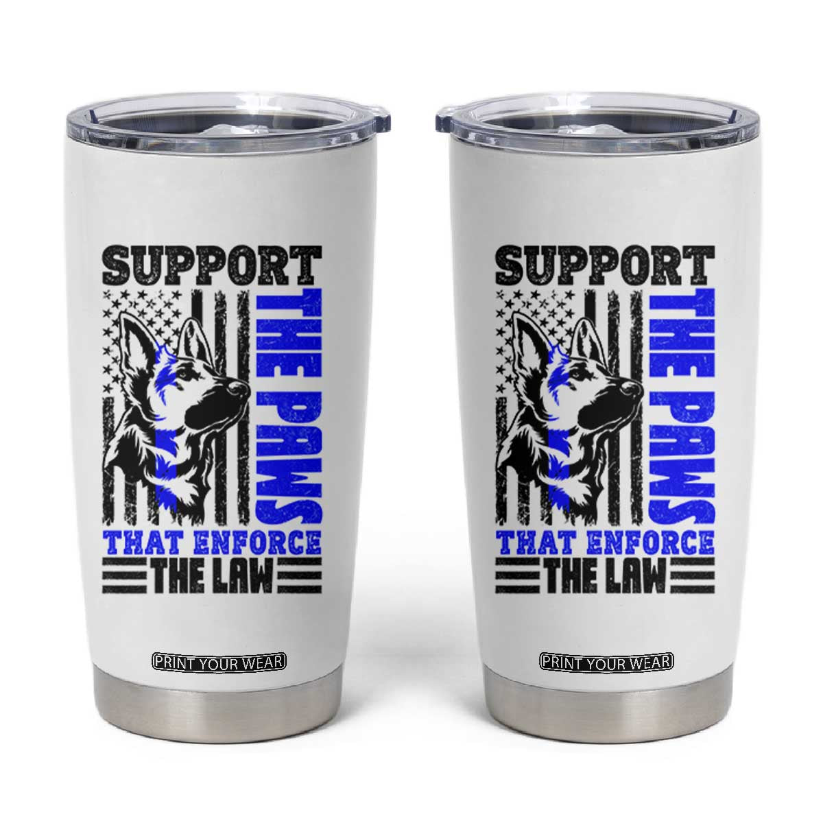 German Shepherd K9 Police Dog Gift Tumbler Cup Support The Paws That Enforce The Law