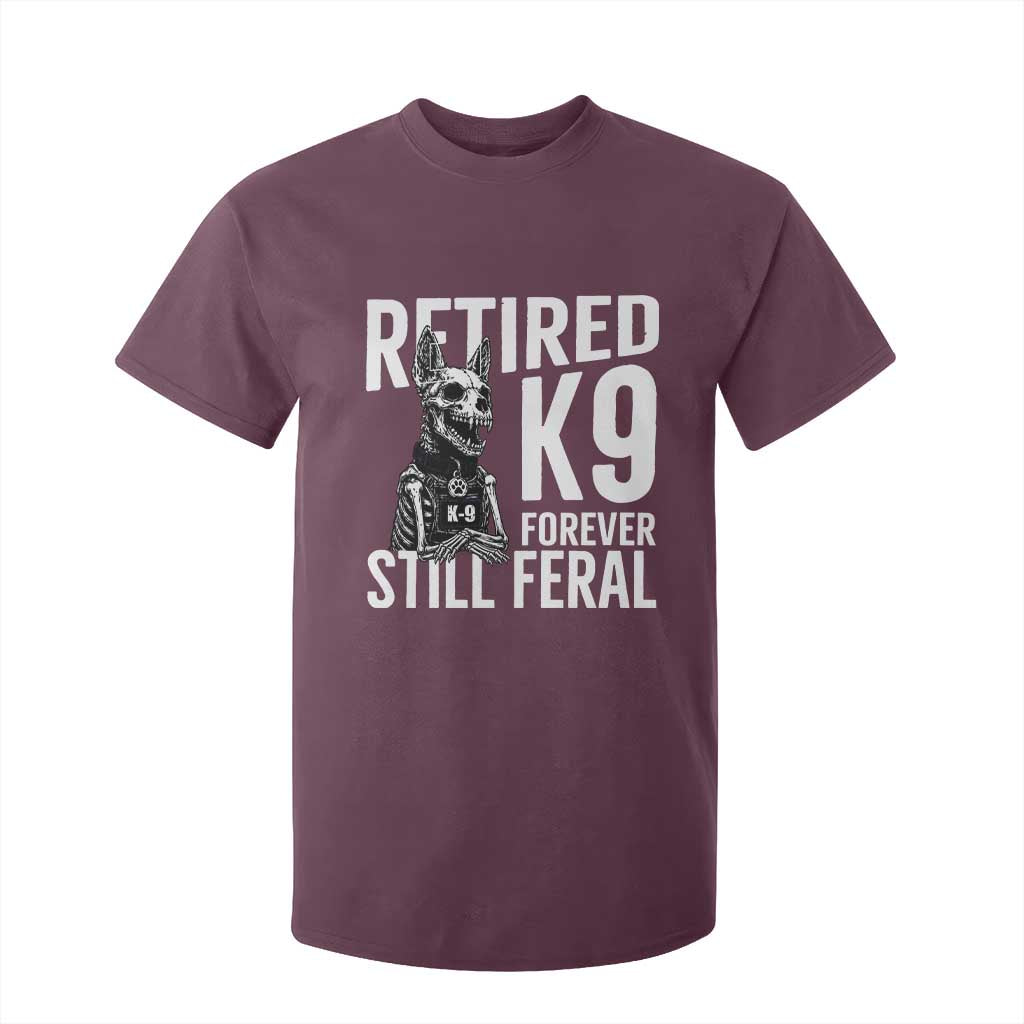 Retired K9 Forever Still Feral T Shirt For Kid Law Enforcement Canine Trainer Gift