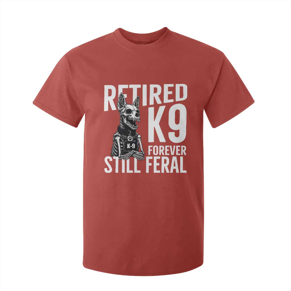 Retired K9 Forever Still Feral T Shirt For Kid Law Enforcement Canine Trainer Gift