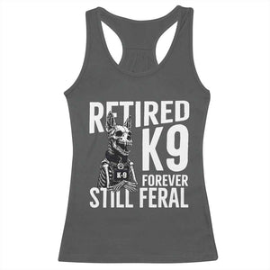 Retired K9 Forever Still Feral Racerback Tank Top Law Enforcement Canine Trainer Gift