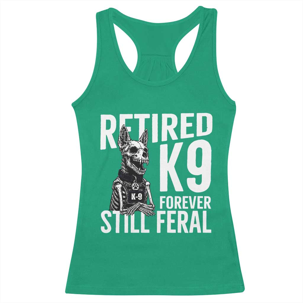 Retired K9 Forever Still Feral Racerback Tank Top Law Enforcement Canine Trainer Gift