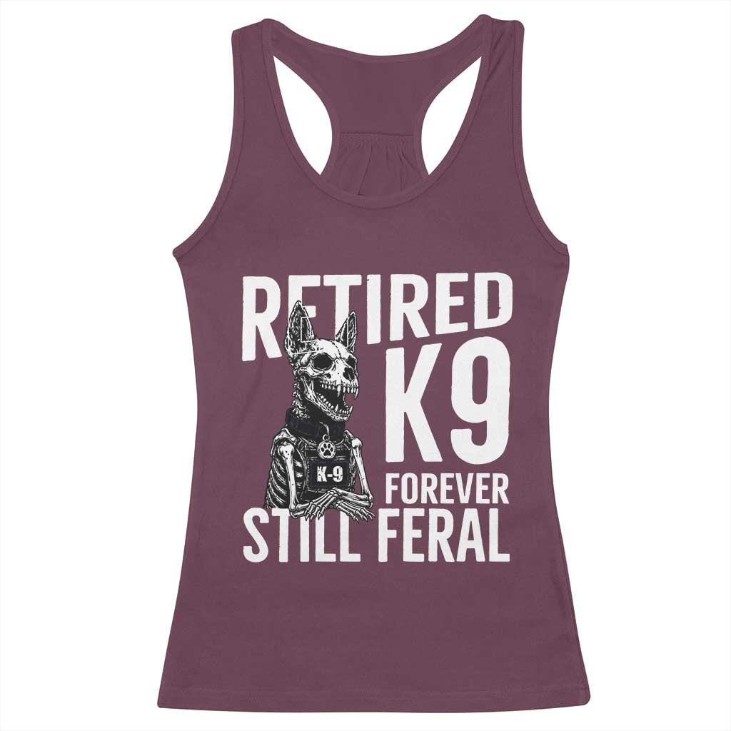 Retired K9 Forever Still Feral Racerback Tank Top Law Enforcement Canine Trainer Gift