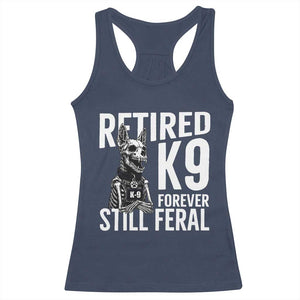 Retired K9 Forever Still Feral Racerback Tank Top Law Enforcement Canine Trainer Gift