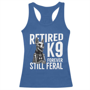 Retired K9 Forever Still Feral Racerback Tank Top Law Enforcement Canine Trainer Gift