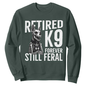 Retired K9 Forever Still Feral Sweatshirt Law Enforcement Canine Trainer Gift