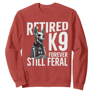 Retired K9 Forever Still Feral Sweatshirt Law Enforcement Canine Trainer Gift