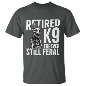 Retired K9 Forever Still Feral T Shirt Law Enforcement Canine Trainer Gift