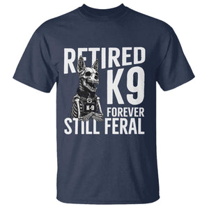 Retired K9 Forever Still Feral T Shirt Law Enforcement Canine Trainer Gift