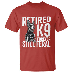 Retired K9 Forever Still Feral T Shirt Law Enforcement Canine Trainer Gift