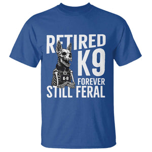 Retired K9 Forever Still Feral T Shirt Law Enforcement Canine Trainer Gift