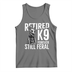 Retired K9 Forever Still Feral Tank Top Law Enforcement Canine Trainer Gift