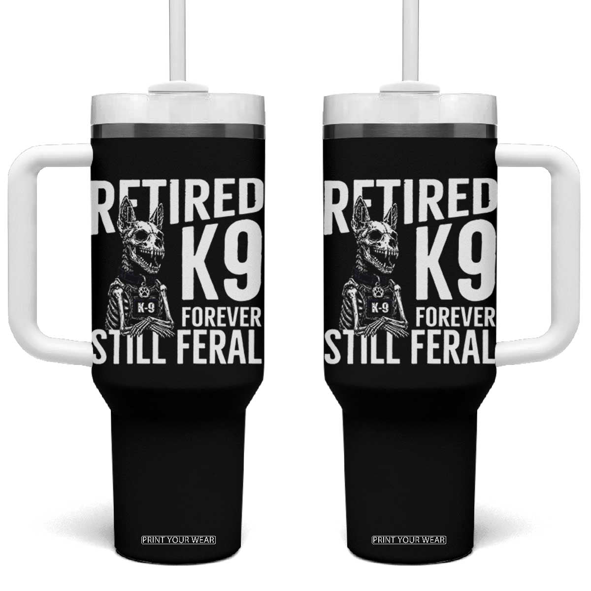 Retired K9 Forever Still Feral Tumbler With Handle Law Enforcement Canine Trainer Gift