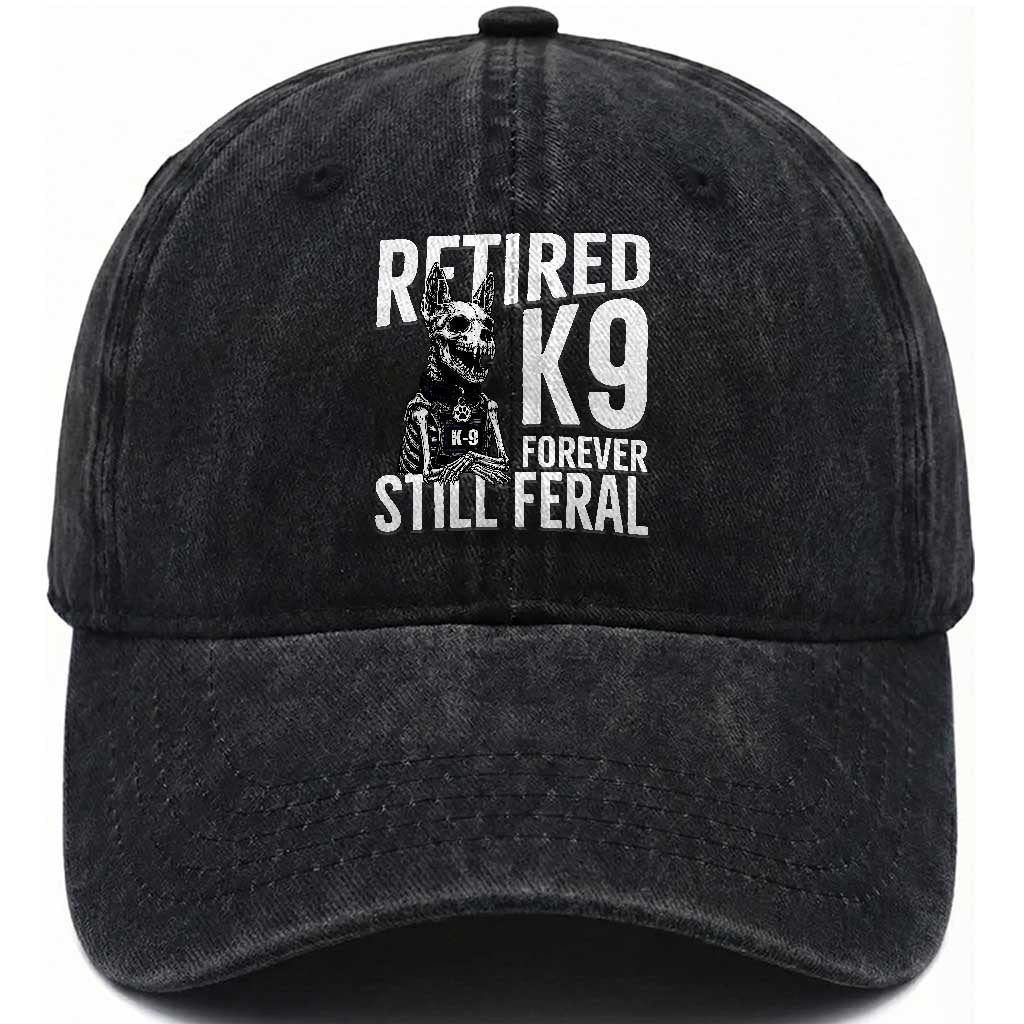 Retired K9 Forever Still Feral Washed Cotton Baseball Cap Law Enforcement Canine Trainer Gift