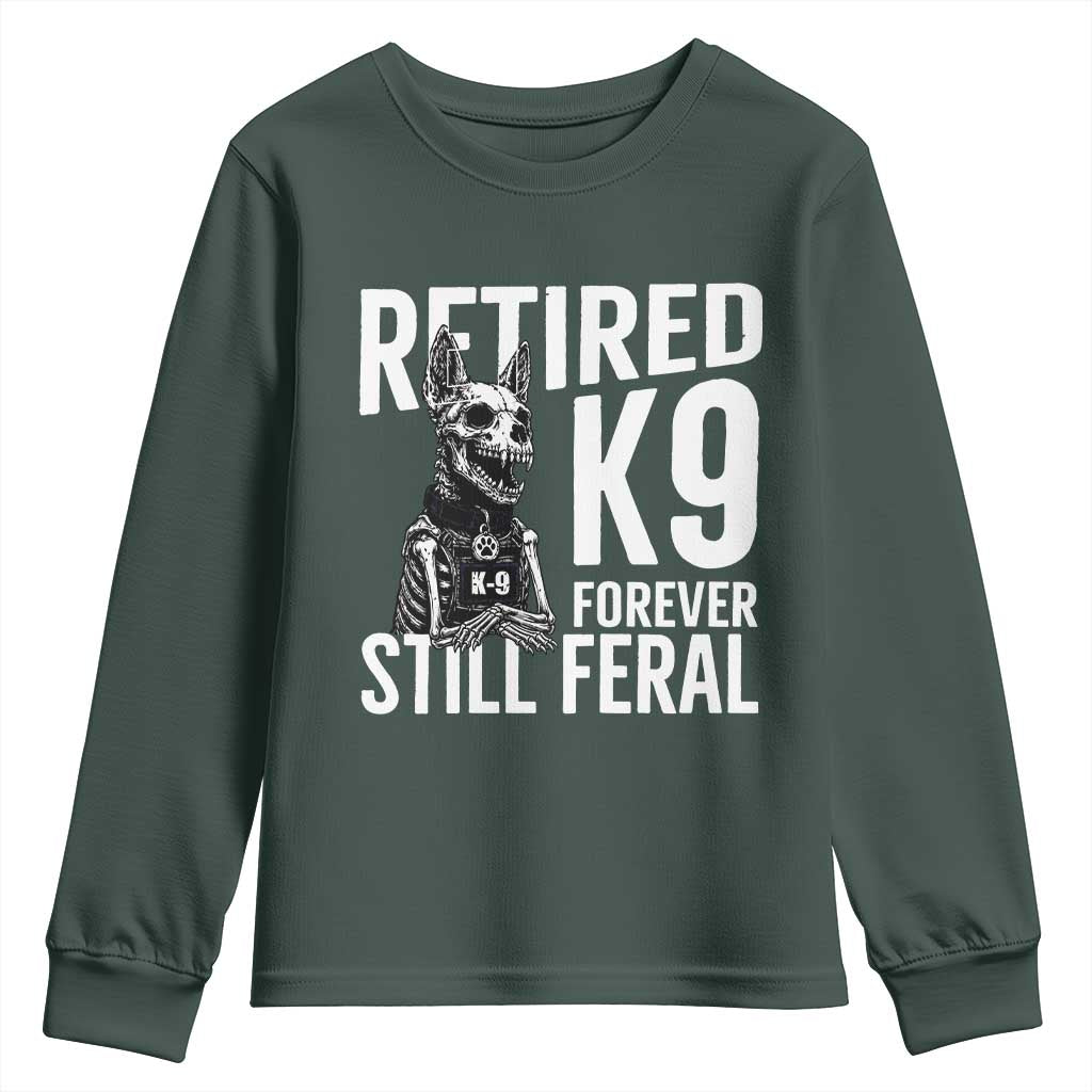 Retired K9 Forever Still Feral Youth Sweatshirt Law Enforcement Canine Trainer Gift